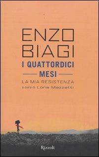 I quattordici mesi. La mia Resistenza - Enzo Biagi - Libro Rizzoli 2009, Saggi italiani | Libraccio.it