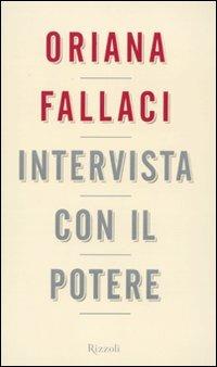 Intervista con il potere - Oriana Fallaci - Libro Rizzoli 2009, Opere di Oriana Fallaci | Libraccio.it