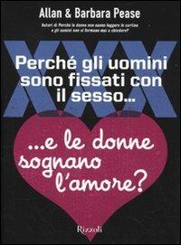 Perché gli uomini sono fissati con il sesso... e le donne sognano l'amore? - Allan Pease, Barbara Pease - Libro Rizzoli 2009, Varia | Libraccio.it