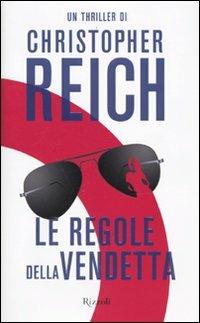 Le regole della vendetta - Christopher Reich - Libro Rizzoli 2009, Rizzoli best | Libraccio.it