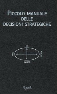 Piccolo manuale delle decisioni strategiche - Mikael Krogerus, Roman Tschäppeler - Libro Rizzoli 2009, Varia | Libraccio.it