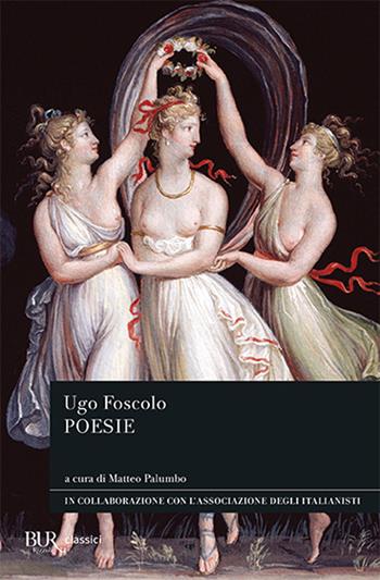 Le poesie - Ugo Foscolo - Libro Rizzoli 2010, BUR Classici | Libraccio.it