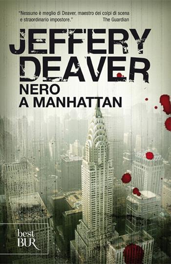 Nero a Manhattan - Jeffery Deaver - Libro Rizzoli 2010, BUR Best BUR | Libraccio.it