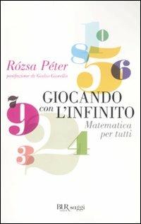 Giocando con l'infinito. Matematica per tutti - Rozsa Peter - Libro Rizzoli 2010, BUR Scienza | Libraccio.it