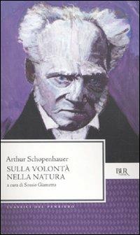 Sulla volontà nella natura - Arthur Schopenhauer - Libro Rizzoli 2010, BUR Classici del pensiero | Libraccio.it