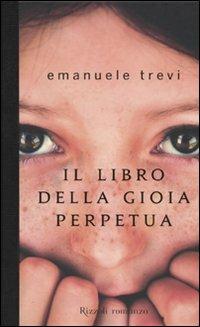Il libro della gioia perpetua - Emanuele Trevi - Libro Rizzoli 2010, Scala italiani | Libraccio.it