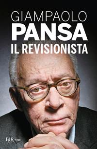 Il revisionista - Giampaolo Pansa - Libro Rizzoli 2010, BUR BUR Big | Libraccio.it