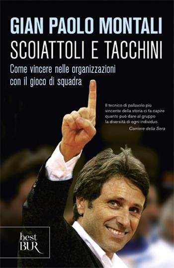 Scoiattoli e tacchini. Come vincere nelle organizzazioni con il gioco di squadra - G. Paolo Montali - Libro Rizzoli 2010, BUR Next | Libraccio.it