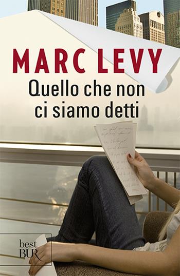 Quello che non ci siamo detti - Marc Levy - Libro Rizzoli 2010, BUR Narrativa | Libraccio.it