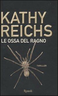 Le ossa del ragno - Kathy Reichs - Libro Rizzoli 2010, Rizzoli best | Libraccio.it