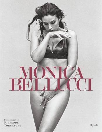 Monica Bellucci. Ediz. illustrata  - Libro Rizzoli 2010, Varia illustrati | Libraccio.it