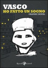 Ho fatto un sogno - Vasco Rossi - Libro Rizzoli Lizard 2010 | Libraccio.it