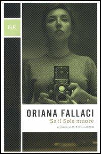 Se il Sole muore - Oriana Fallaci - Libro Rizzoli 2010, BUR Opere di Oriana Fallaci | Libraccio.it