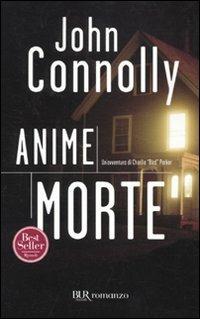 Anime morte - John Connolly - Libro Rizzoli 2010, BUR Narrativa | Libraccio.it