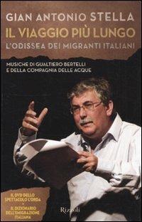 Il viaggio più lungo. L'odissea dei migranti italiani. Con DVD - Gian Antonio Stella - Libro Rizzoli 2010, Saggi italiani | Libraccio.it