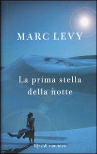 La prima stella della notte - Marc Levy - Libro Rizzoli 2010, Rizzoli best | Libraccio.it