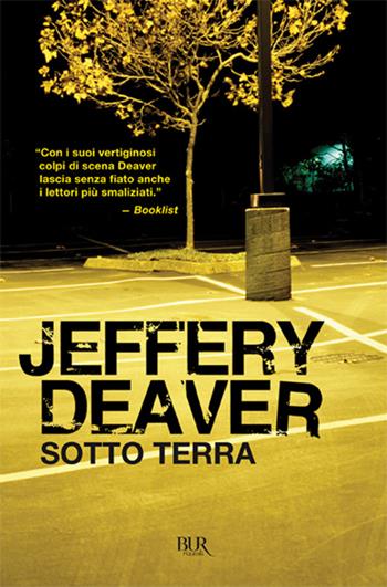 Sotto terra - Jeffery Deaver - Libro Rizzoli 2006, BUR Narrativa | Libraccio.it