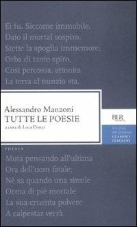 Tutte le poesie - Alessandro Manzoni - Libro Rizzoli 2012, Bur poesia | Libraccio.it