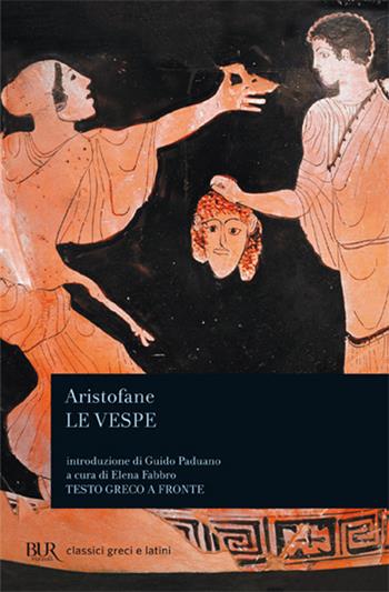 Le vespe. Testo greco a fronte - Aristofane - Libro Rizzoli 2012, BUR Classici greci e latini | Libraccio.it