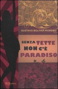 Senza tette non c'è paradiso - Gustavo Bolívar Moreno - Libro Rizzoli 2010, BUR Burextra | Libraccio.it