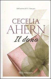 Il dono - Cecelia Ahern - Libro Rizzoli 2010, BUR Narrativa | Libraccio.it