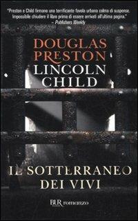 Il sotterraneo dei vivi - Douglas Preston, Lincoln Child - Libro Rizzoli 2010, BUR Narrativa | Libraccio.it