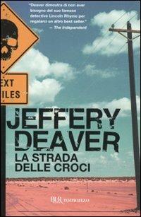 La strada delle croci - Jeffery Deaver - Libro Rizzoli 2010, BUR Narrativa | Libraccio.it