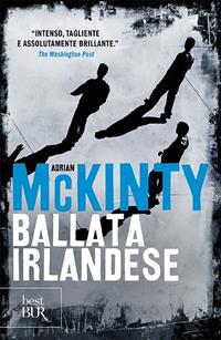 Ballata irlandese - Adrian McKinty - Libro Rizzoli 2010, BUR Scrittori contemporanei | Libraccio.it