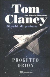 Progetto Orion. Giochi di potere - Tom Clancy, Martin Greenberg - Libro Rizzoli 2010, BUR Narrativa | Libraccio.it
