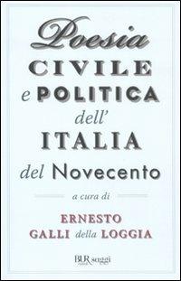 Poesia civile e politica dell'Italia del Novecento  - Libro Rizzoli 2011, BUR Saggi | Libraccio.it