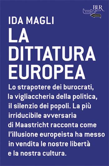 La dittatura europea - Ida Magli - Libro Rizzoli 2010, BUR Futuropassato | Libraccio.it