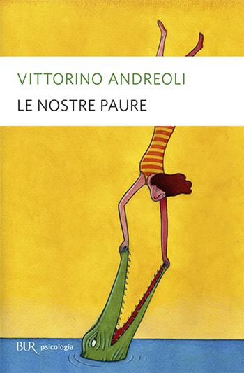 Le nostre paure - Vittorino Andreoli - Libro Rizzoli 2011, BUR Saggi | Libraccio.it