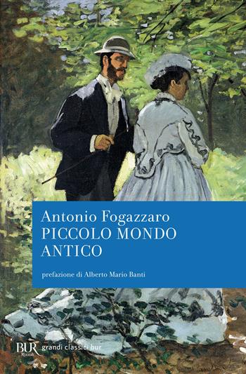 Piccolo mondo antico - Antonio Fogazzaro - Libro Rizzoli 2011, BUR I grandi romanzi | Libraccio.it