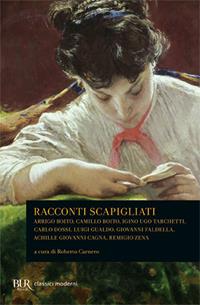 Racconti scapigliati  - Libro Rizzoli 2011, BUR Classici moderni | Libraccio.it