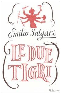 Le due tigri - Emilio Salgari - Libro Rizzoli 2011, Bur ragazzi | Libraccio.it
