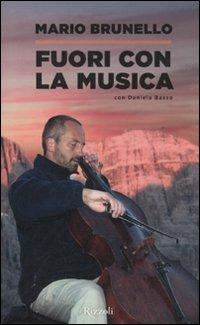 Fuori con la musica - Mario Brunello, Daniela Basso - Libro Rizzoli 2011, Varia | Libraccio.it