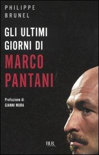 Gli ultimi giorni di Marco Pantani - Philippe Brunel - Libro Rizzoli 2011, BUR Varia | Libraccio.it