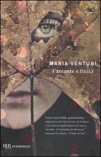 L'amante è finita - Maria Venturi - Libro Rizzoli 2011, BUR I libri di Maria Venturi | Libraccio.it