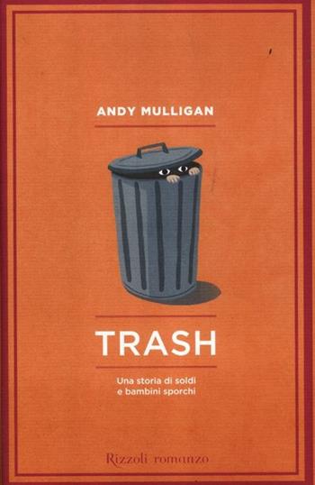 Trash. Una storia di soldi e bambini sporchi - Andy Mulligan - Libro Rizzoli 2012, Rizzoli narrativa | Libraccio.it