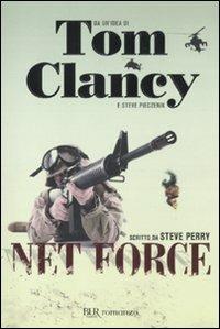 Net Force - Tom Clancy, Steve Perry, Steve Pieczeink - Libro Rizzoli 2011, BUR Narrativa | Libraccio.it