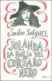 Jolanda, la figlia del Corsaro Nero - Emilio Salgari - Libro Rizzoli 2011, Bur ragazzi | Libraccio.it