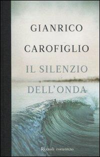 Il silenzio dell'onda - Gianrico Carofiglio - Libro Rizzoli 2011, Scala italiani | Libraccio.it