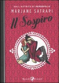 Il sospiro. Ediz. illustrata - Marjane Satrapi - Libro Rizzoli Lizard 2011 | Libraccio.it