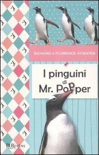I pinguini di Mr. Popper - Richard Atwater, Florence Atwater - Libro Rizzoli 2011, BUR Burextra | Libraccio.it