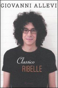 Classico ribelle - Giovanni Allevi - Libro Rizzoli 2011, 24/7 | Libraccio.it