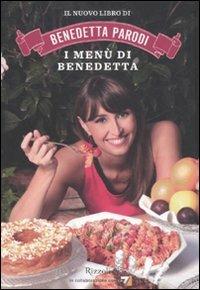 I menù di Benedetta - Benedetta Parodi - Libro Rizzoli 2011, Cucina | Libraccio.it