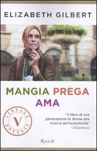 Mangia prega ama - Elizabeth Gilbert - Libro Rizzoli 2011, Vintage | Libraccio.it