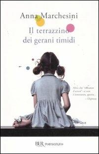 Il terrazzino dei gerani timidi - Anna Marchesini - Libro Rizzoli 2011, BUR Narrativa | Libraccio.it