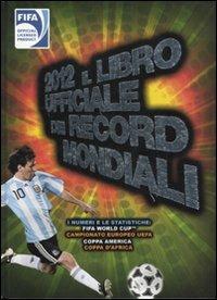 2012. Il libro ufficiale dei record mondiali  - Libro Rizzoli 2012, Varia illustrati | Libraccio.it