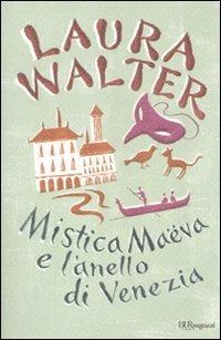 Mistica Maëva e l'anello di Venezia - Laura Walter - Libro Rizzoli 2012, Bur ragazzi | Libraccio.it